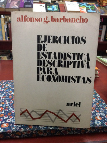Ejercicios Estadística Descriptiva Economistas Barbancho