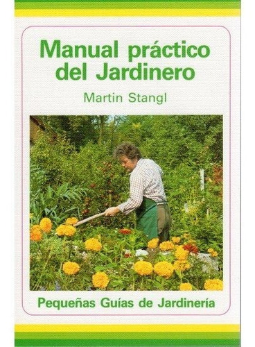 MANUAL PRACTICO DEL JARDINERO, de STANGL. Editorial Omega, tapa blanda en español