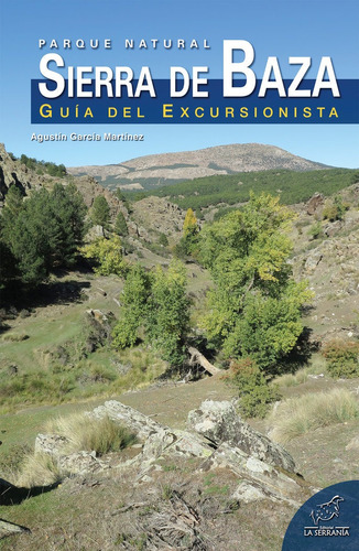 Parque Natural Sierra De Baza Guia De Excursionista, De García Martínez, Agustín. Editorial La Serrania,editorial, Tapa Blanda En Español