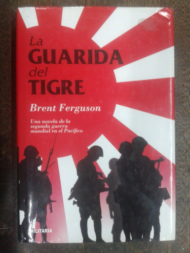 La Guarida Del Tigre * Brent Ferguson * Segunda Guerra *