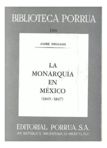 Libro La Monarquía En México 1845-1847 Historia No. 100