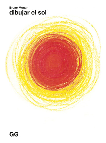Dibujar El Sol, De Bruno Munari., Vol. 1. Editorial Gustavo Gili, Tapa Blanda, Edición 1 En Español
