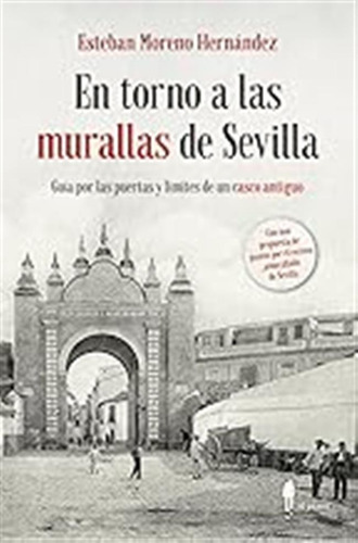 En Torno A Las Murallas De Sevilla (2ª Ed): Guía Por Las Pue