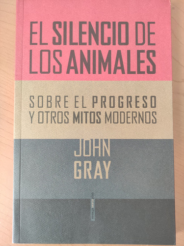 El Silencio De Los Animales. John Gray. Ed. Sexto Piso 