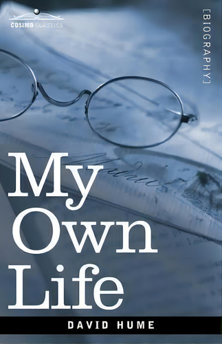 My Own Life, De David Hume. Editorial Cosimo Classics, Tapa Blanda En Inglés