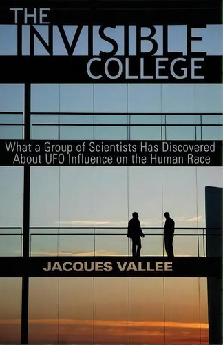 The Invisible College : What A Group Of Scientists Has Discovered About Ufo Influence On The Huma..., De Jacques Vallee. Editorial Anomalist Books, Tapa Blanda En Inglés, 2014