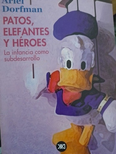 Patos ,elefantes Héroes Ariel Dorfman