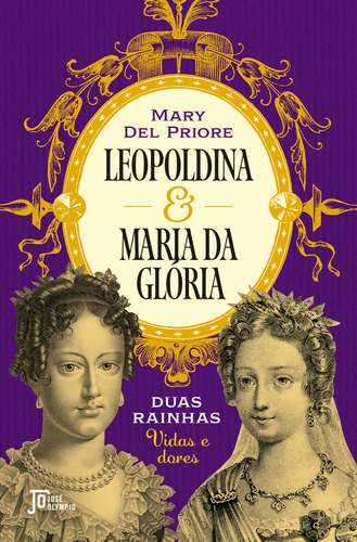 Leopoldina e Maria da Glória: Duas rainhas: Vidas e dores, de Priore, Mary Del. Editorial Jose Olympio, capa mole, edição 1 em português, 2024