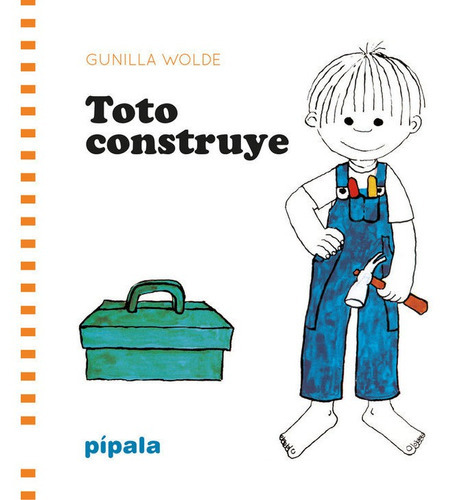 TOTO CONSTRUYE, de WOLDE GUNILLA. Editorial Adriana Hidalgo Editora, tapa dura en español