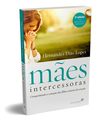 Mães intercessoras: Conquistando o coração dos filhos através da oração, de Lopes, Hernades Dias. Editora Hagnos Ltda, capa mole em português, 2019