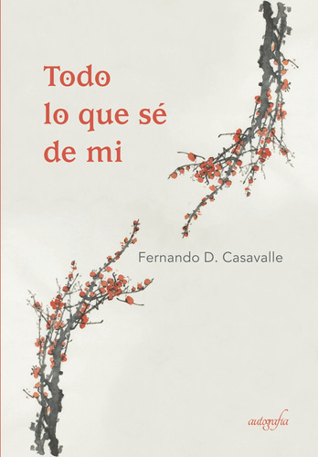 Todo Lo Que Sé De Mi, De D. Casavalle , Äøfernando.., Vol. 1.0. Editorial Autografía, Tapa Blanda En Español, 2017