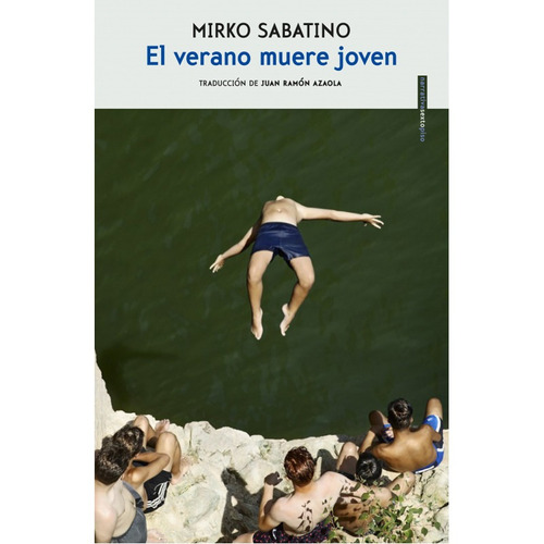 El Verano Muere Joven - Mirko Sabatino - Sexto Piso