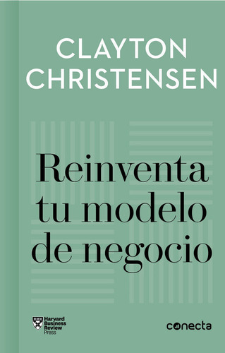 Reinventa Tu Modelo De Negocio - Christensen, Clayton