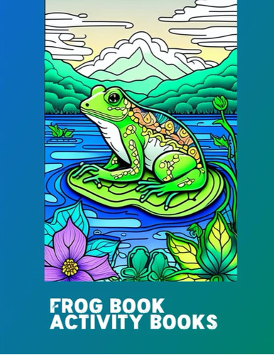 Libro: Adult Coloring Book: Frog Wonderland Intricate A Of &