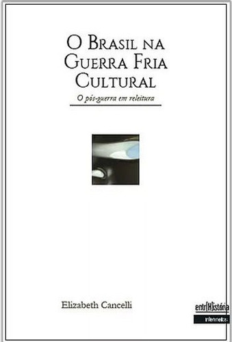 Brasil Na Guerra Fria Cultural, O, De Cancelli, Elizabeth. Editora Intermeios, Capa Mole Em Português