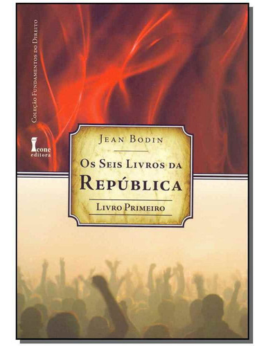Seis Livros Da Republica  Livro Primeiro (os), De Jean Bodin. Editora Icone Em Português