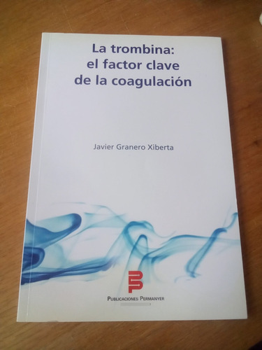 La Trombina: El Factor Clave De La Coagulación - J. Granero