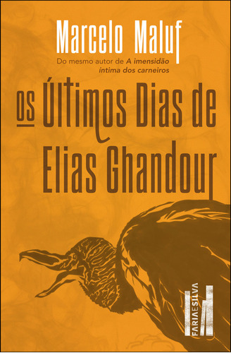 Os últimos dias de Elias Ghandour, de Marcelo Maluf. Editora Faria e Silva, capa mole em português