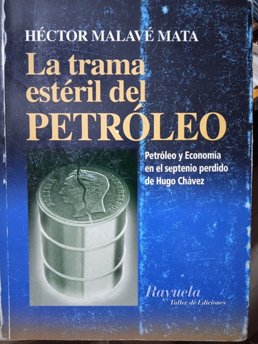 La Trama Estéril Del Petróleo / Héctor Malavé Mata