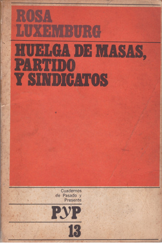 Huelga De Masas, Partido Y Sindicatos - Rosa Luxemburgo
