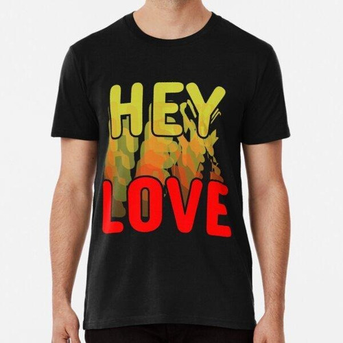 Remera Hey Love Es Un Diseño Encantador Y Simple. Premium Al