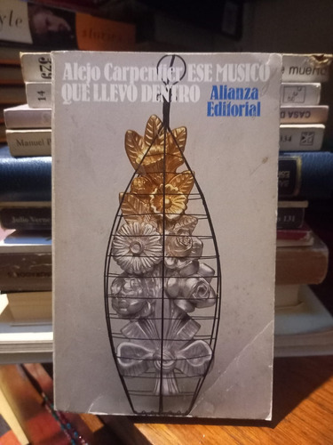 Ese Músico Que Llevo Dentro. Alejo Carpentier.