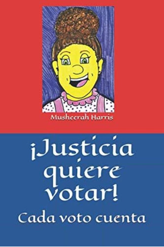 Libro: ¡justicia Quiere Votar!: Cada Voto Cuenta (justice