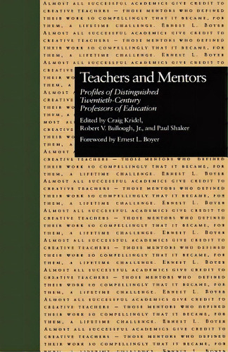 Teachers And Mentors: Profiles Of Distinguished Twentieth-century Professors Of Education, De Kridel, Craig. Editorial Routledge, Tapa Blanda En Inglés