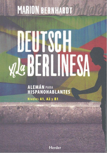Libro: Deutsch A La Berlinesa. Bernhardt, Marion. Herder Edi