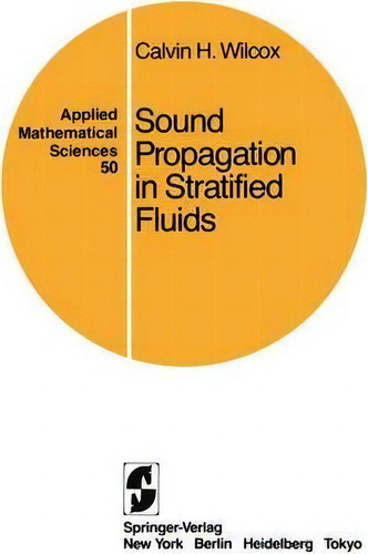 Sound Propagation In Stratified Fluids, De Calvin H. Wilcox. Applied Mathematical Sciences, Vol. 1. Editorial Springer Verlag New York Inc, Tapa Blanda En Inglés