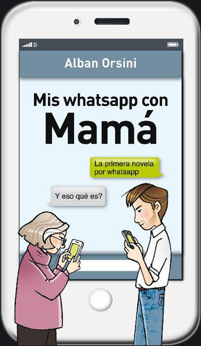 Mis Whatsapp Con Mamá, de ORSINI, ALBAN. Editorial Grijalbo, tapa blanda en español