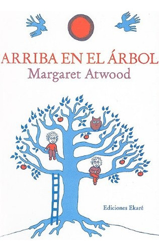 Arriba En El Árbol - Margaret Atwood