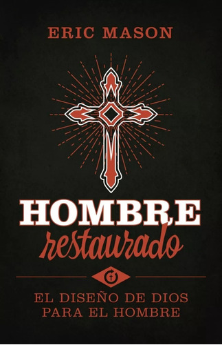 Hombre Restaurado: El Diseño De Dios Para El Hombre