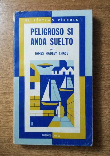 Peligroso Si Anda Suelto / James Hadley Chase