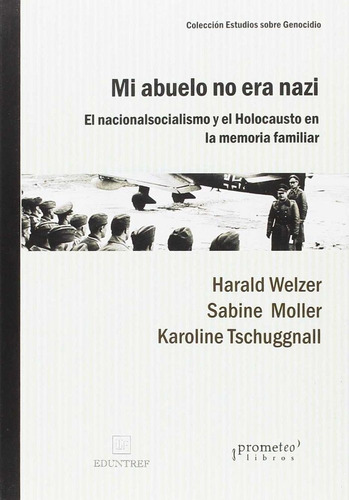 Mi Abuelo No Era Nazi - Harald Welzer
