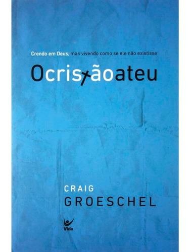 O Cristão Ateu   Livro   Craig Groeschel