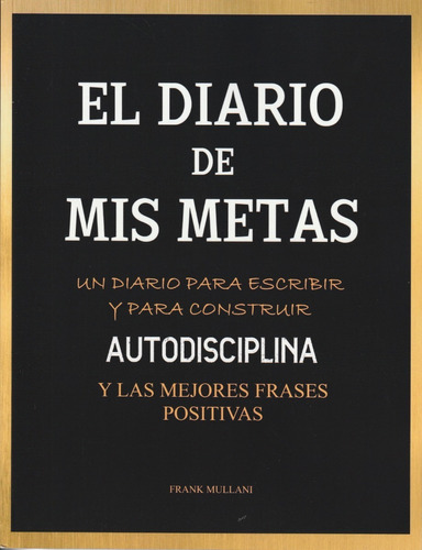 El Diario De Mis Metas Para Escribir Y Constr. Frank Mullani