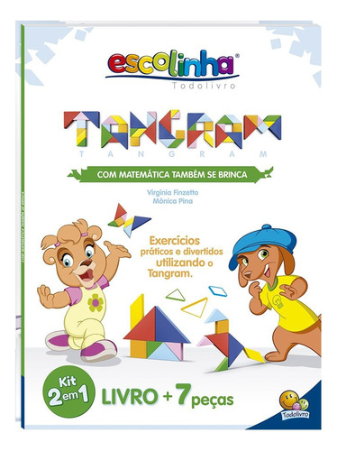 Com Matemática também se brinca:Tangram(Escolinha T), de Finzetto, Virgínia & Mônica Pina. Editora Todolivro Distribuidora Ltda., capa mole em português, 2019