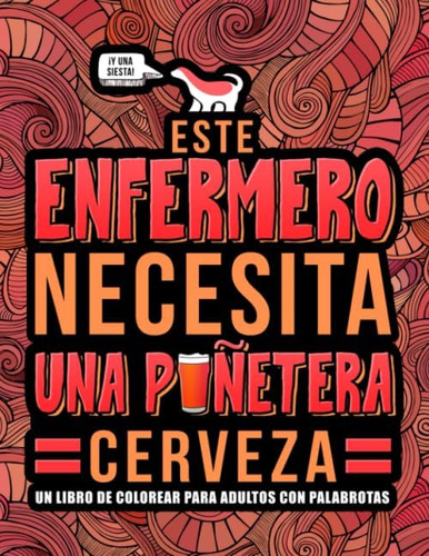 Libro: Este Enfermero Necesita Una Puñetera Cerveza: Un Libr
