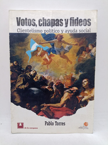 Votos, Chapas Y Fideos - P. Torres - De La Campana - Usado 