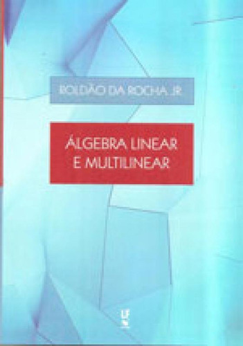 Algebra Linear E Multilinear, De Rocha Junior, Roldao Da. Editora Livraria Da Fisica - Lf, Capa Mole, Edição 1ª Edição  2017 Em Português