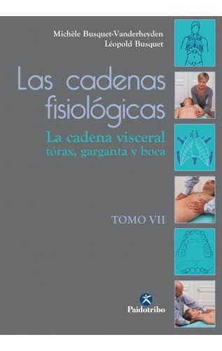 Las Cadenas Fisiológicas - Tomo 7 . La Cadena Visceral.