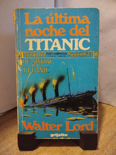 La Ultima Noche Del Titanic Walter Lord (Usado)