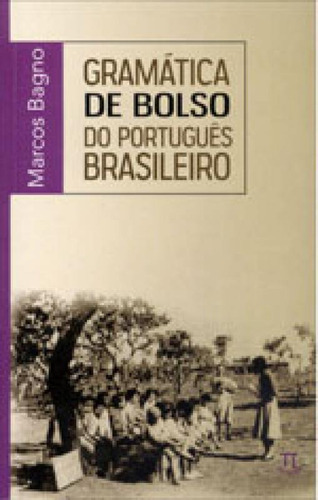 Gramática De Bolso Do Português Brasileiro- Volume I, De Bagno, Marcos. Editora Parabola, Capa Mole Em Português