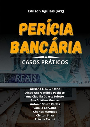 Perícia Bancária: Casos Práticos, De Edilson Aguiais (org). Série Não Aplicável, Vol. 1. Editora Clube De Autores, Capa Mole, Edição 1 Em Português, 2020