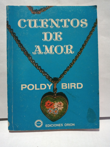 Cuentos De Amor. Poldy Bird. Ediciones Orión.