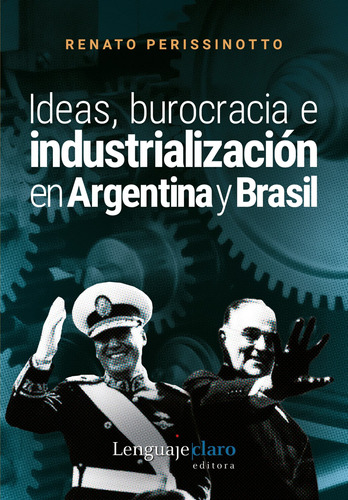 Ideas, Burocracia E Industrializacion En Argentina Y Brasil