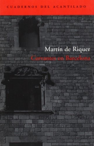 Libro Cervantes En Barcelona De Riquer Martin De