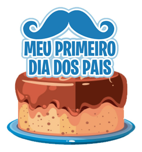 Topo De Bolo Primeiro Dia Dos Pais - Papai