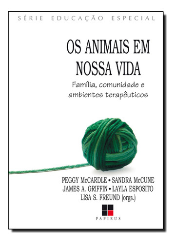 Animais Em Nossas Vidas, Os, De James  A. Griffin. Editora Papirus, Capa Dura Em Português